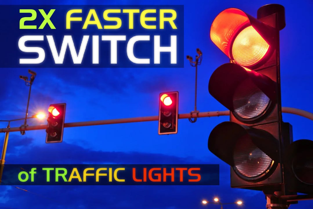 2x Faster switch traffic lights
