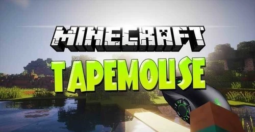 TapeMouse Mod [Minecraft 1.20.1 - 1.17.10]
