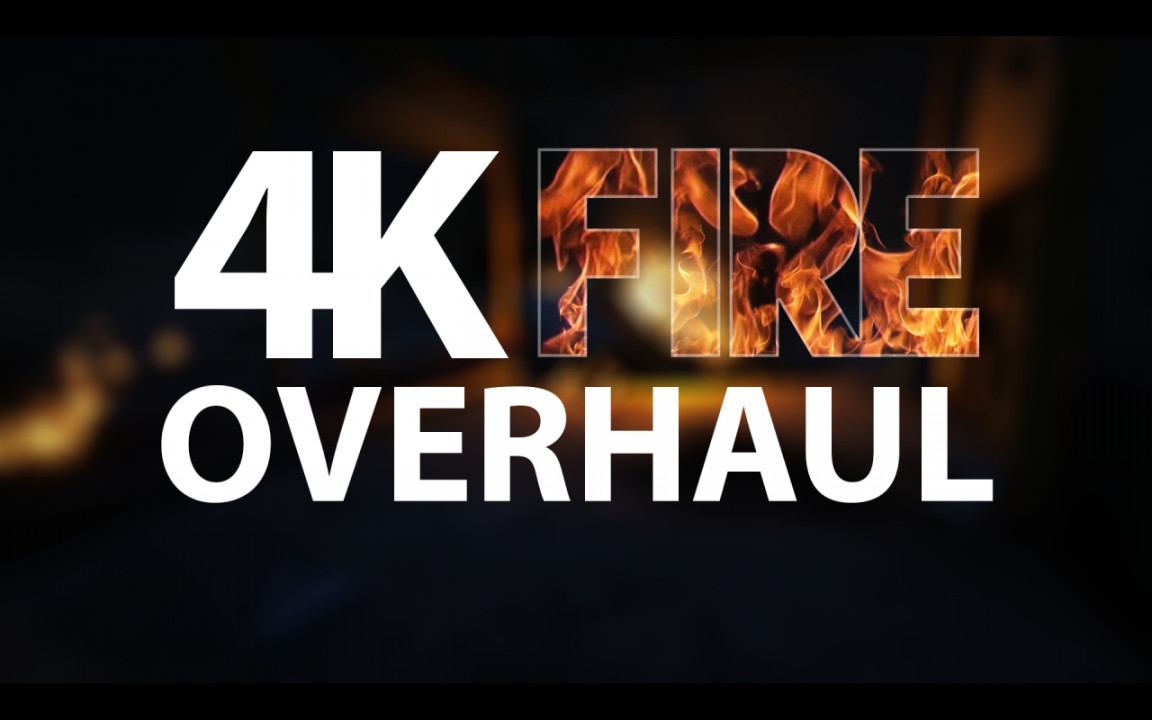 4K Fire Overhaul