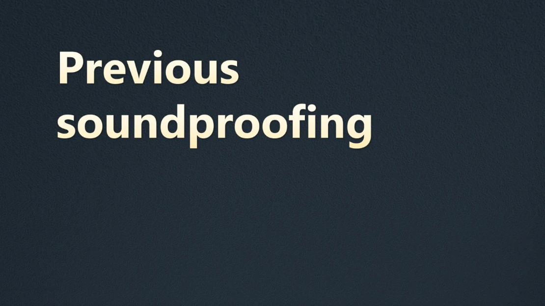 Previous soundproofing 2024JUN16