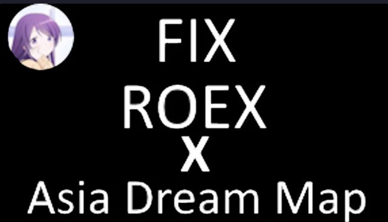 ROEX + Asia Dream Map Fix